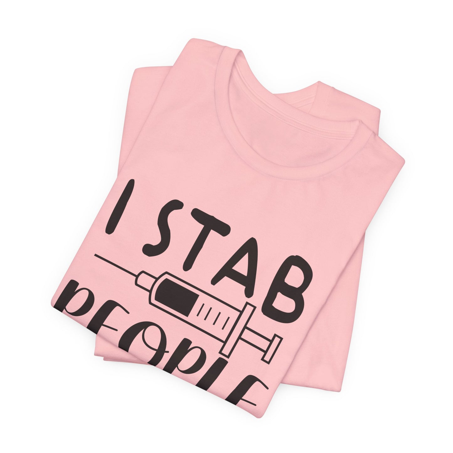 Funny Nurse Humor Shirt – I Stab People For a Living Nurse Tee