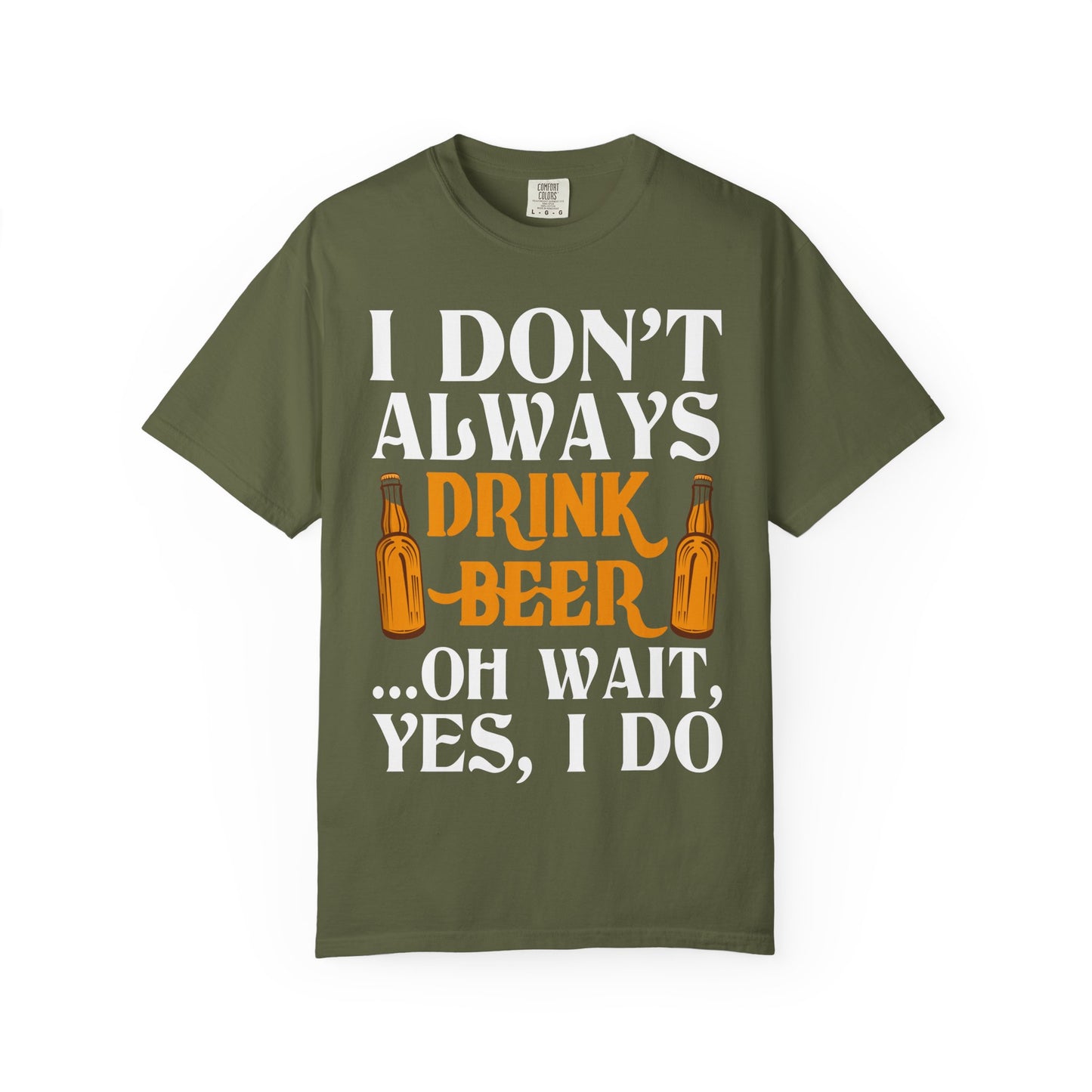 "I Don’t Always Drink Beer… Oh Wait, Yes I Do" Funny Beer T-Shirt 🍻