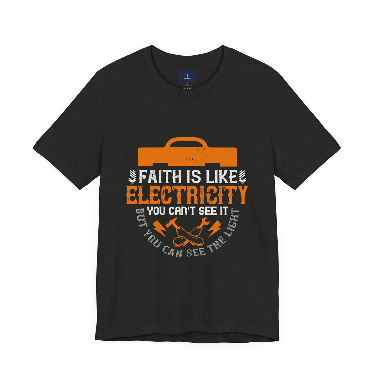 Faith Is Like Electricity T-Shirt – Electrician Faith Gift