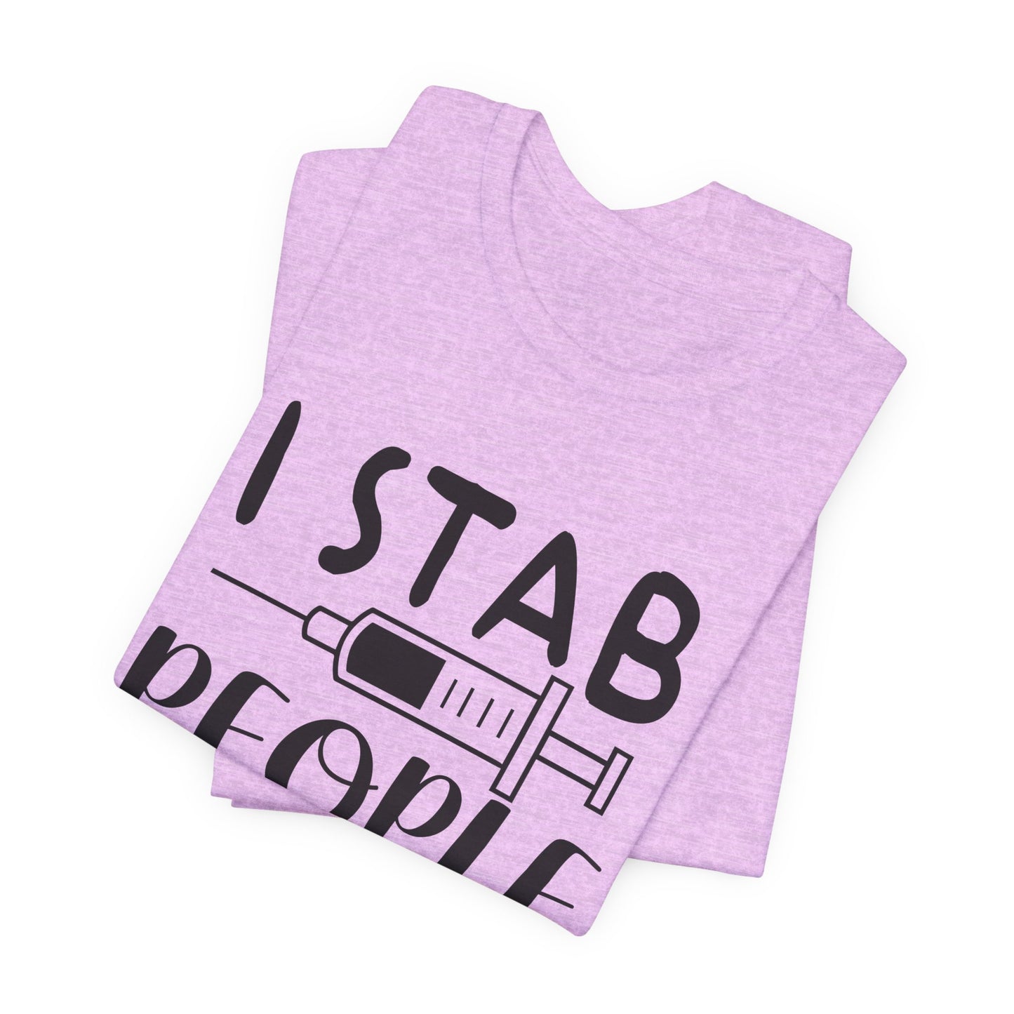 Funny Nurse Humor Shirt – I Stab People For a Living Nurse Tee