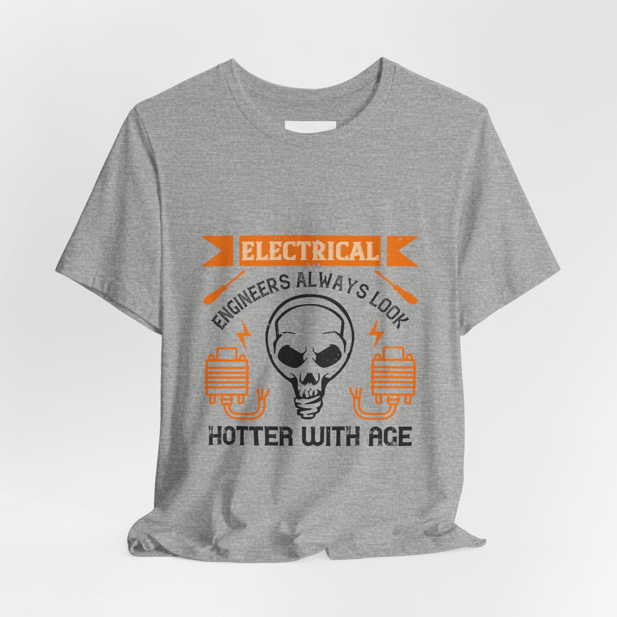 Electrical Engineer Shirt – Engineers Always Look Hotter with Age