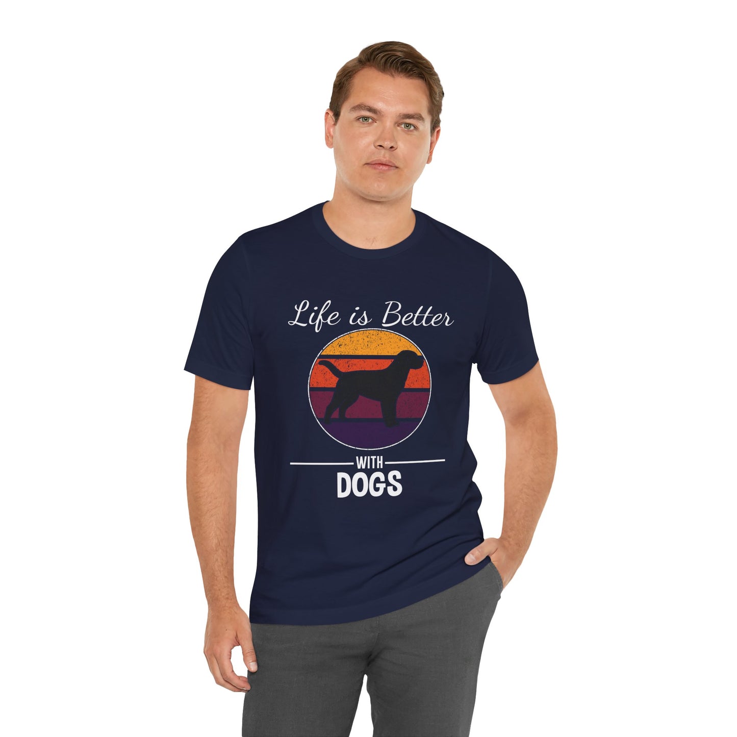 Life Is Better With Dogs Shirt – Dog Dad Dog Lover Tee