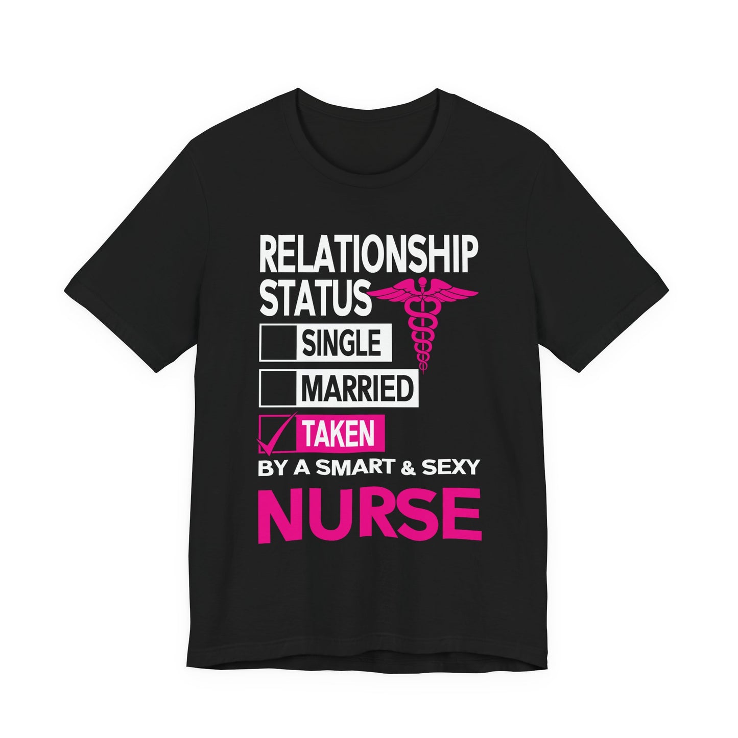 Taken by a Smart & Sexy Nurse T-Shirt — Relationship Status Funny Medical Tee