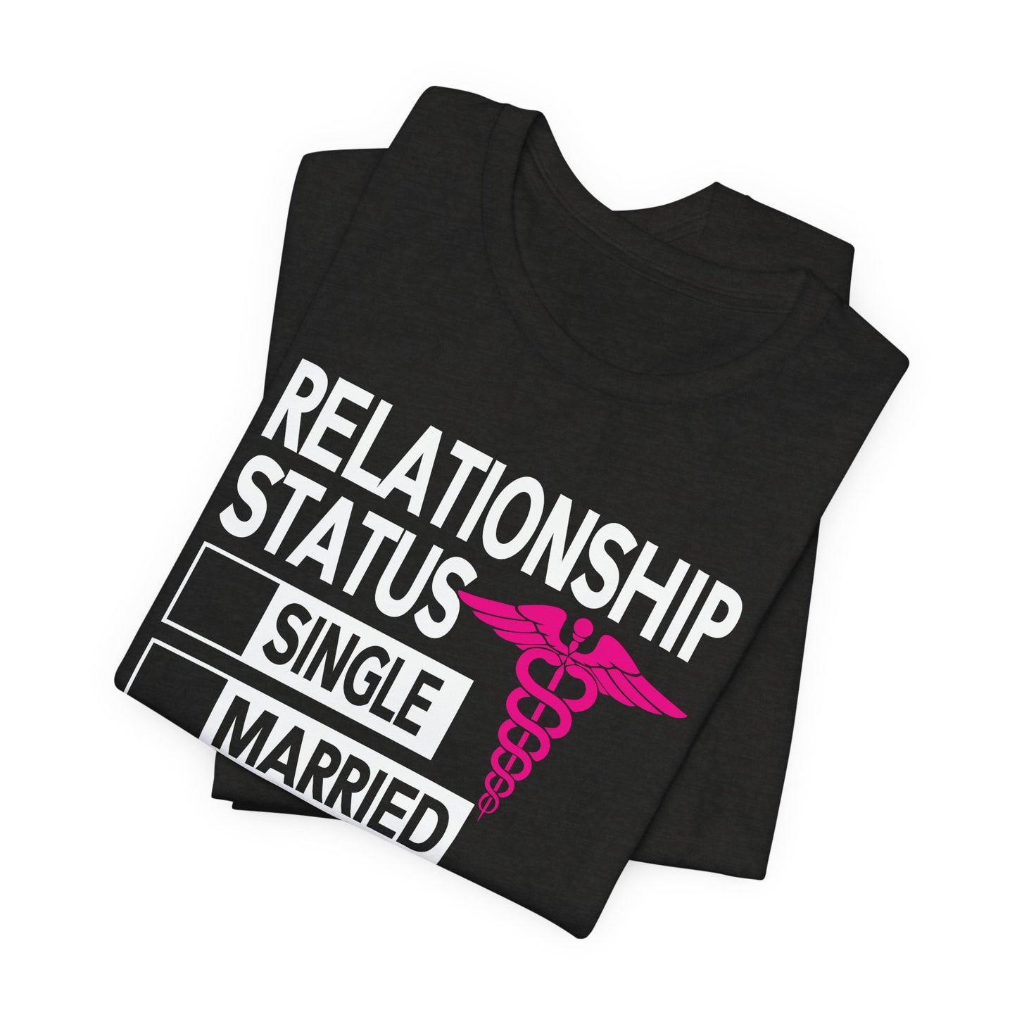 Taken by a Smart & Sexy Nurse T-Shirt — Relationship Status Funny Medical Tee