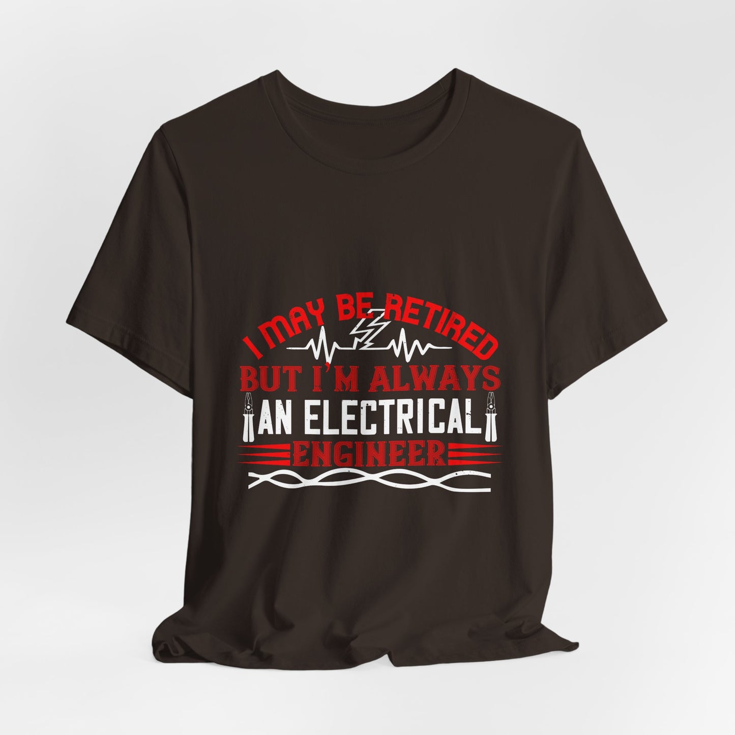 Retirement Electrician Shirt – Once an Engineer, Always an Engineer