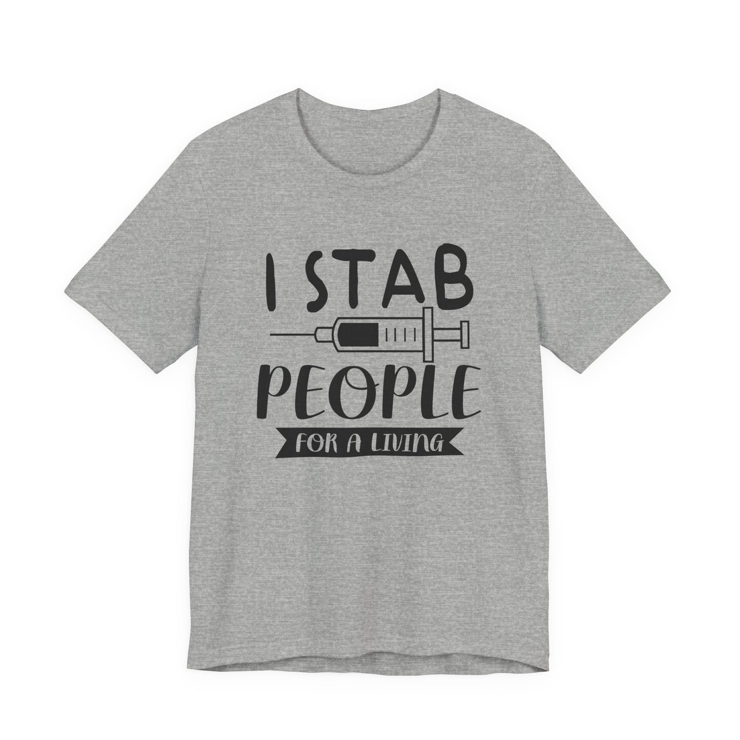 Funny Nurse Humor Shirt – I Stab People For a Living Nurse Tee
