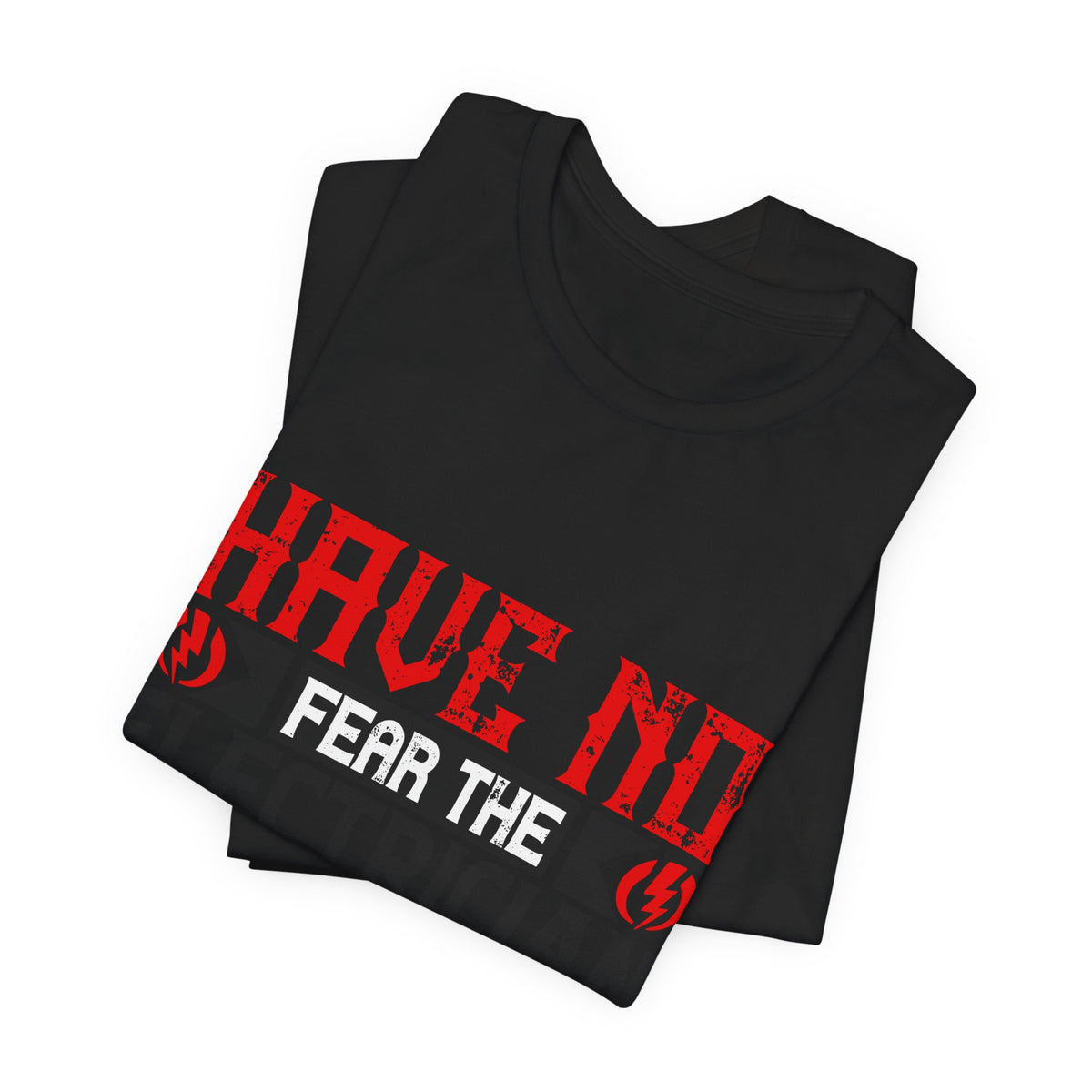 Have No Fear, The Electrician Is Here T-Shirt