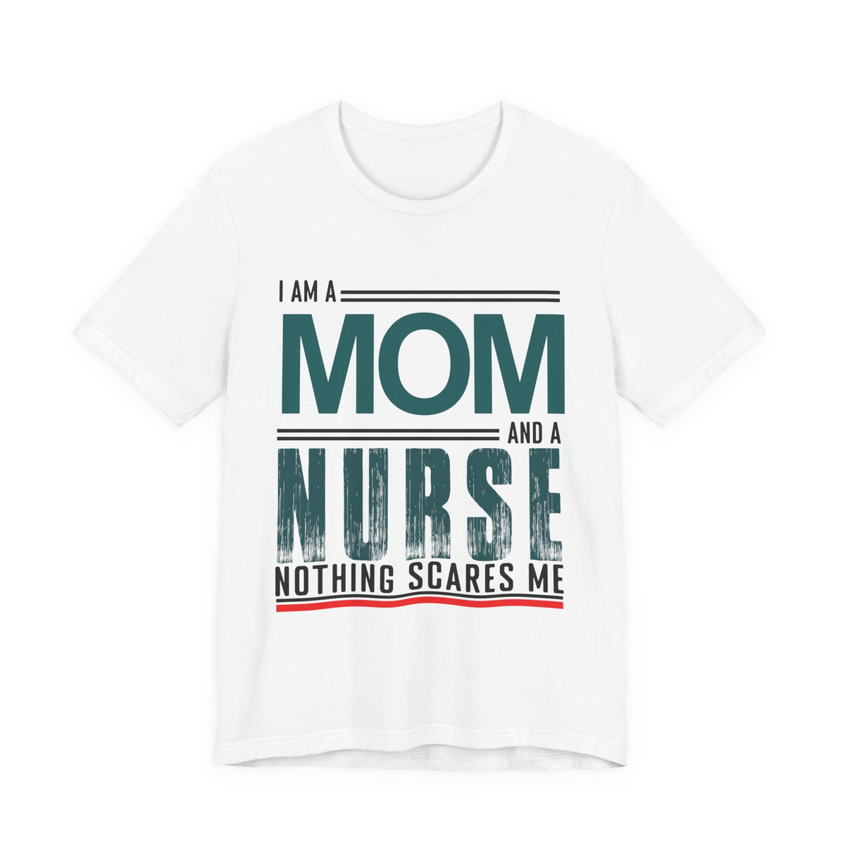 Mom and Nurse: Nothing Scares Me Tee