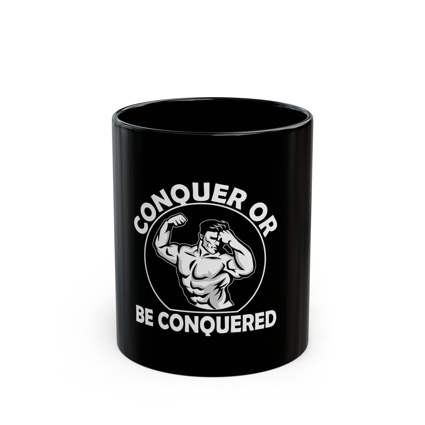 Conquer or Be Conquered Motivational Black Mug (11oz, 15oz)