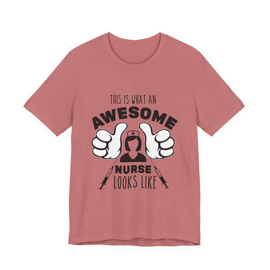 Nurse Appreciation T‑Shirt — “This Is What An Awesome Nurse Looks Like” Graphic Tee