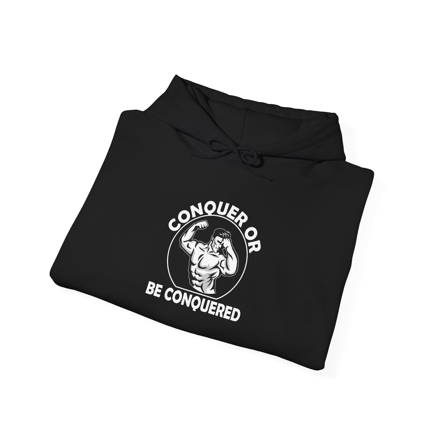 Conquer or Be Conquered Hoodie