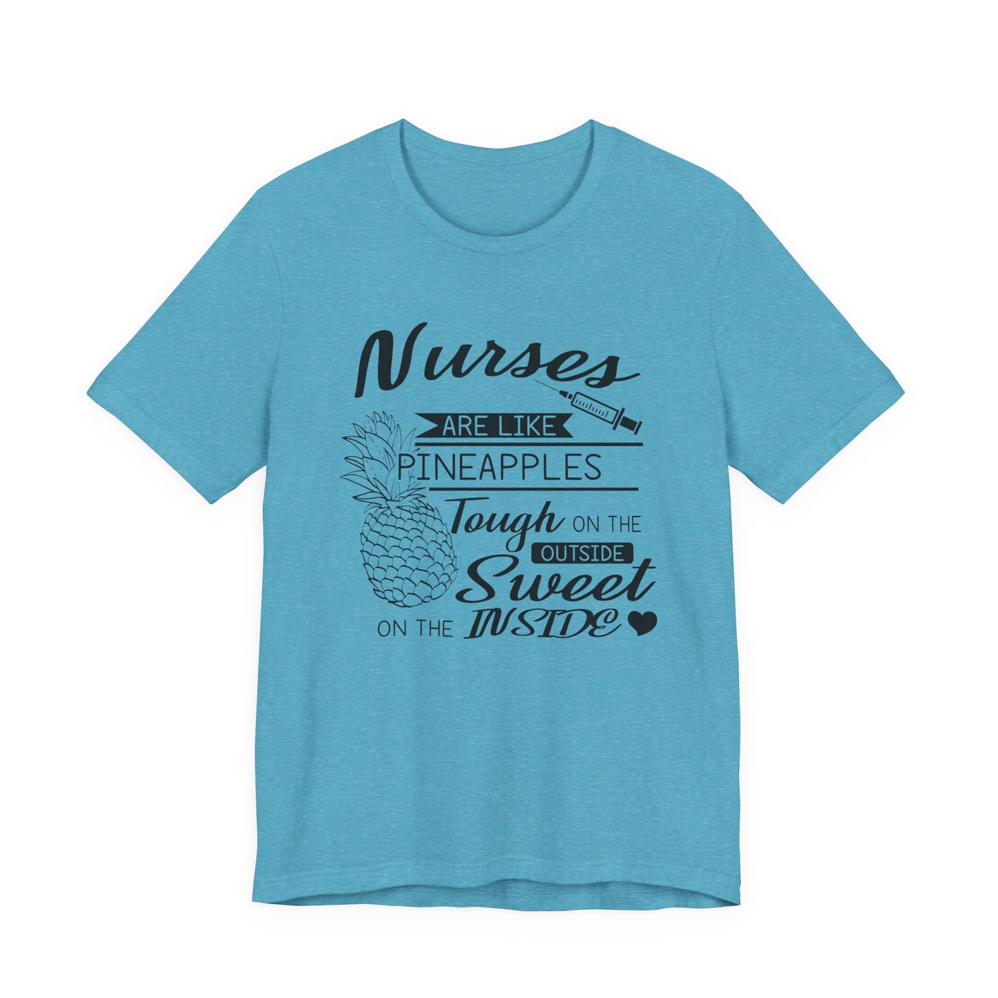 Nurses Are Like Pineapples Shirt – Funny Nurse Appreciation Tee