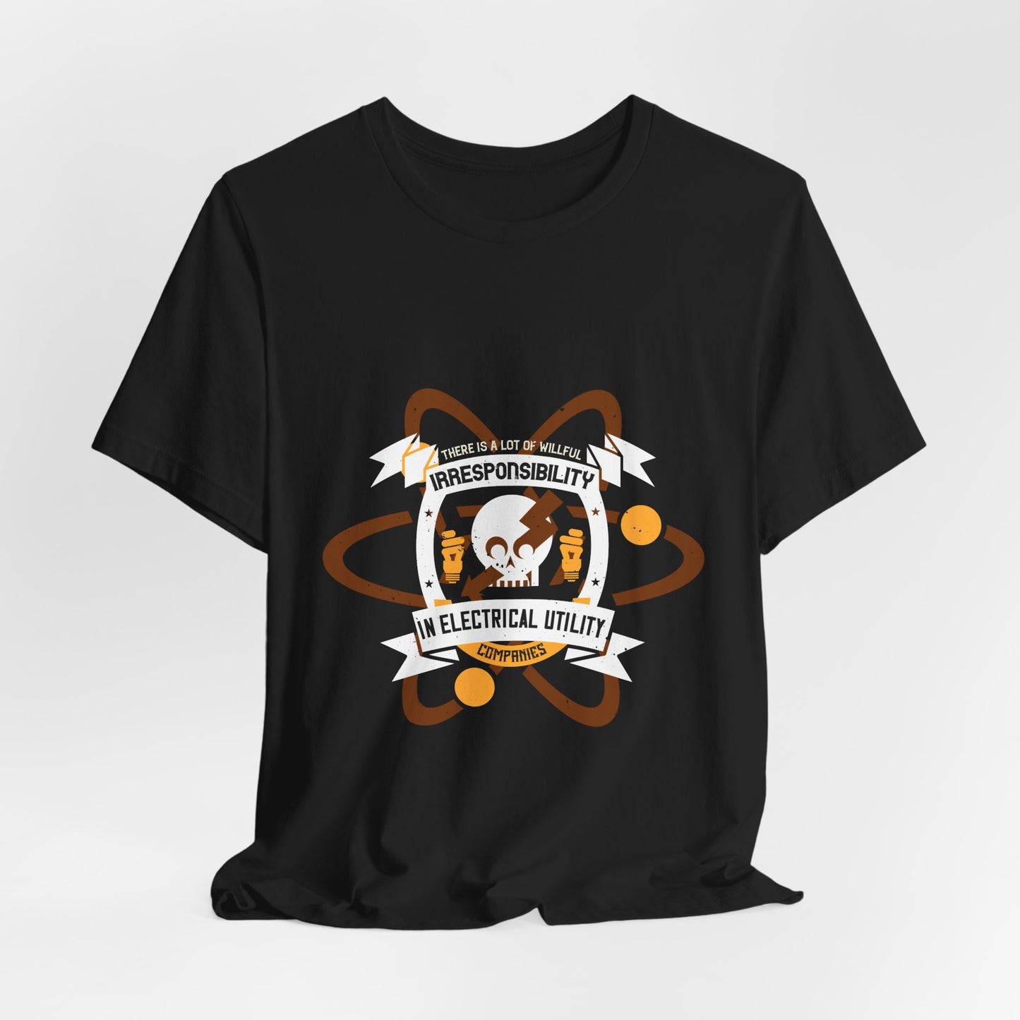 Funny Electrician Shirt – Willful Irresponsibility Electrical Utility Companies T-Shirt