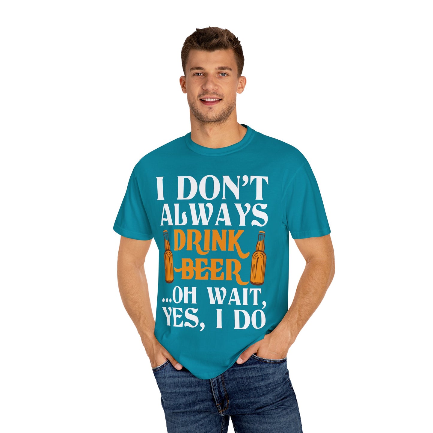 "I Don’t Always Drink Beer… Oh Wait, Yes I Do" Funny Beer T-Shirt 🍻