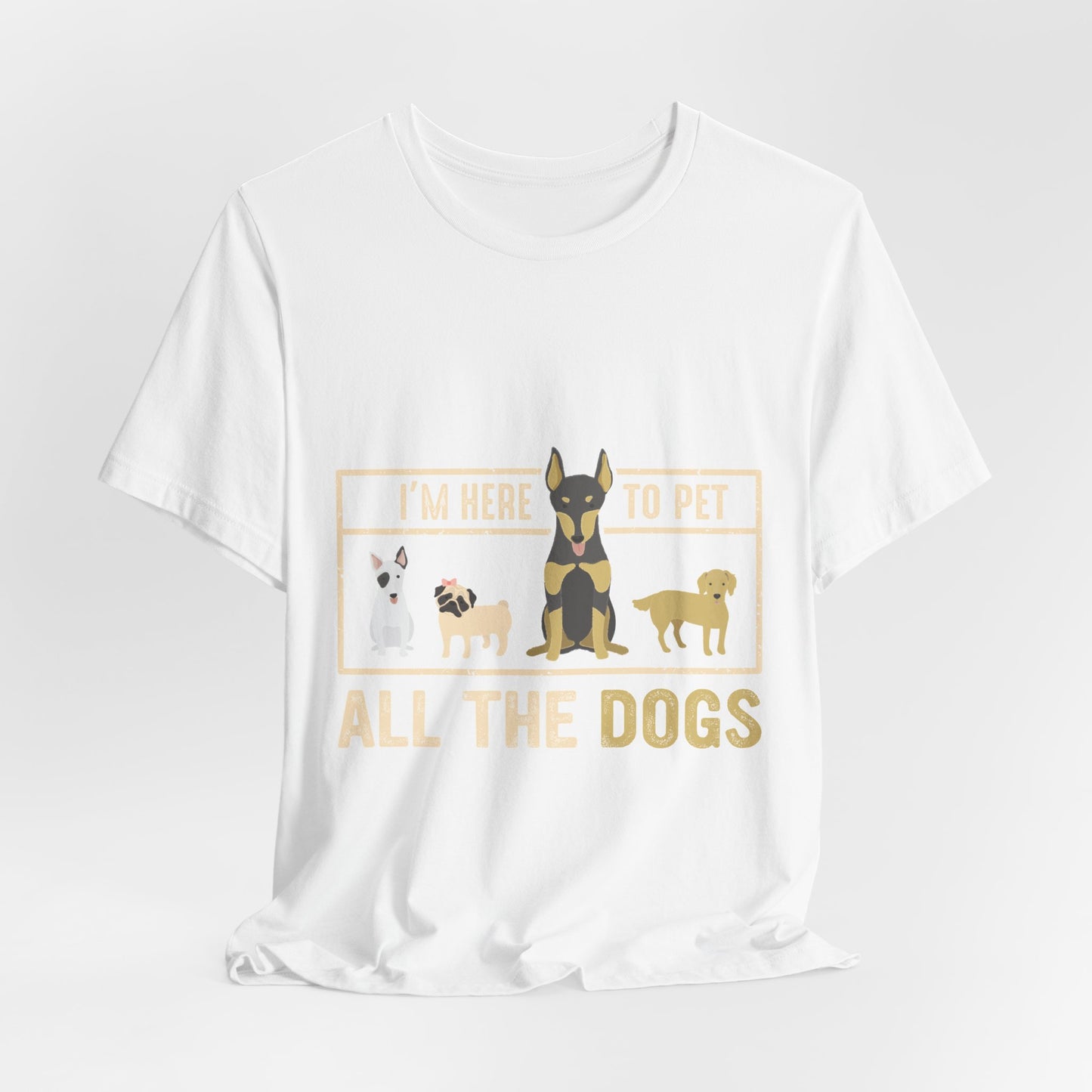 Funny Dog Lover Shirt – I’m Here to Pet All the Dogs T-Shirt