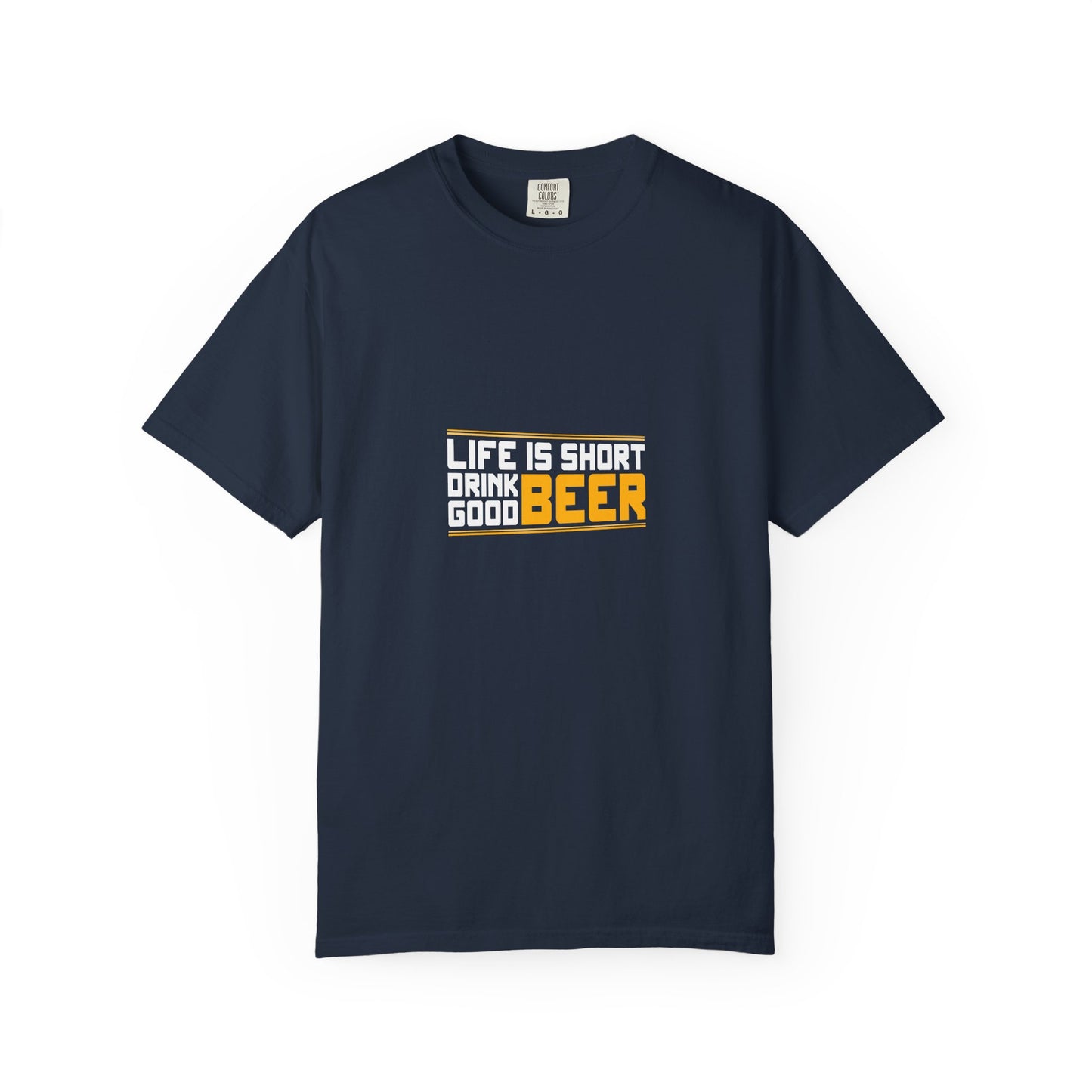 Life Is Short, Drink Good Beer T-Shirt