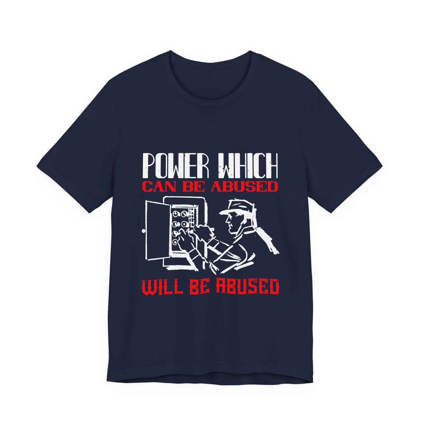 Power Which Can Be Abused Tee – Not everyone is trusted with power