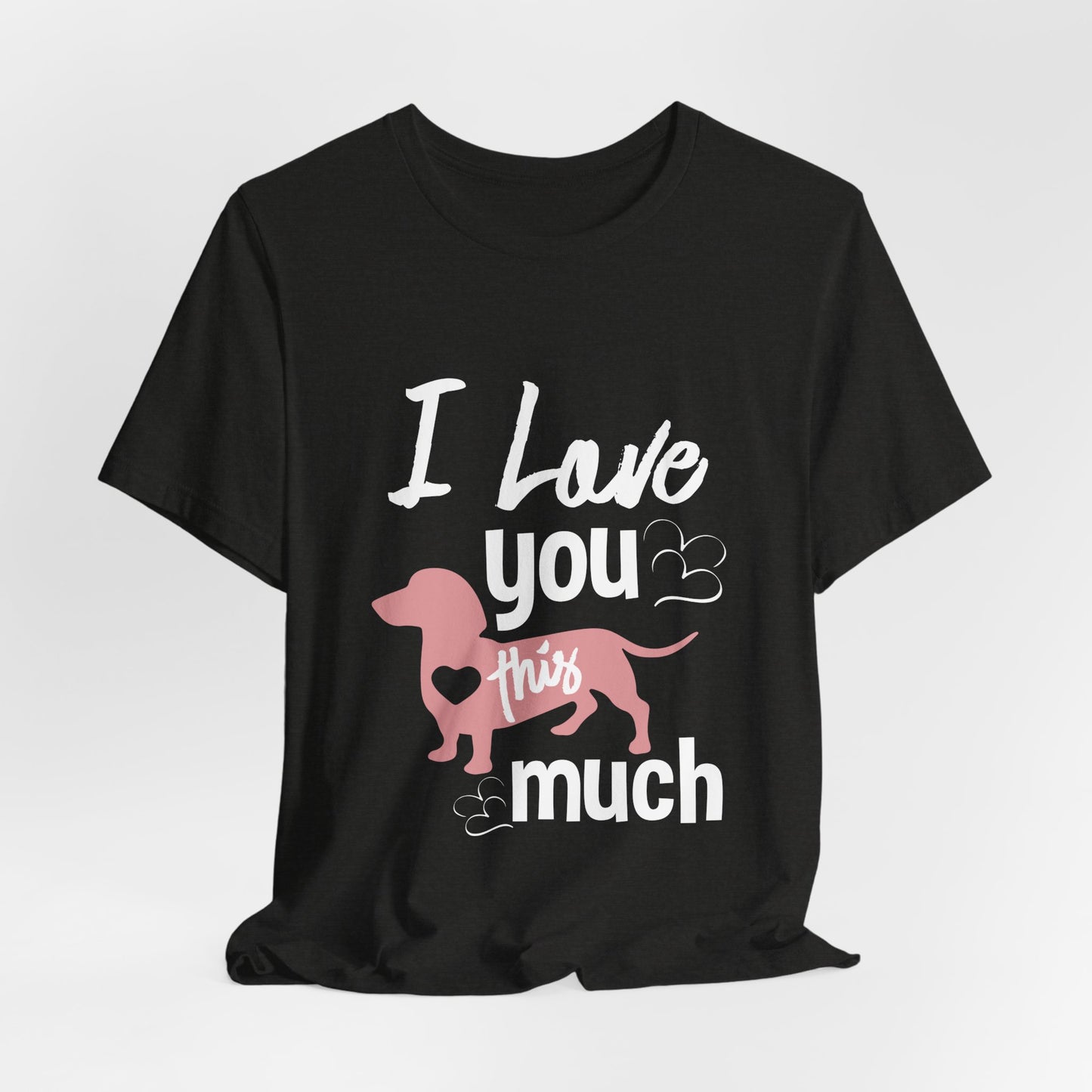 Dachshund Dog Dad Shirt – I Love You This Much Wiener Dog Tee