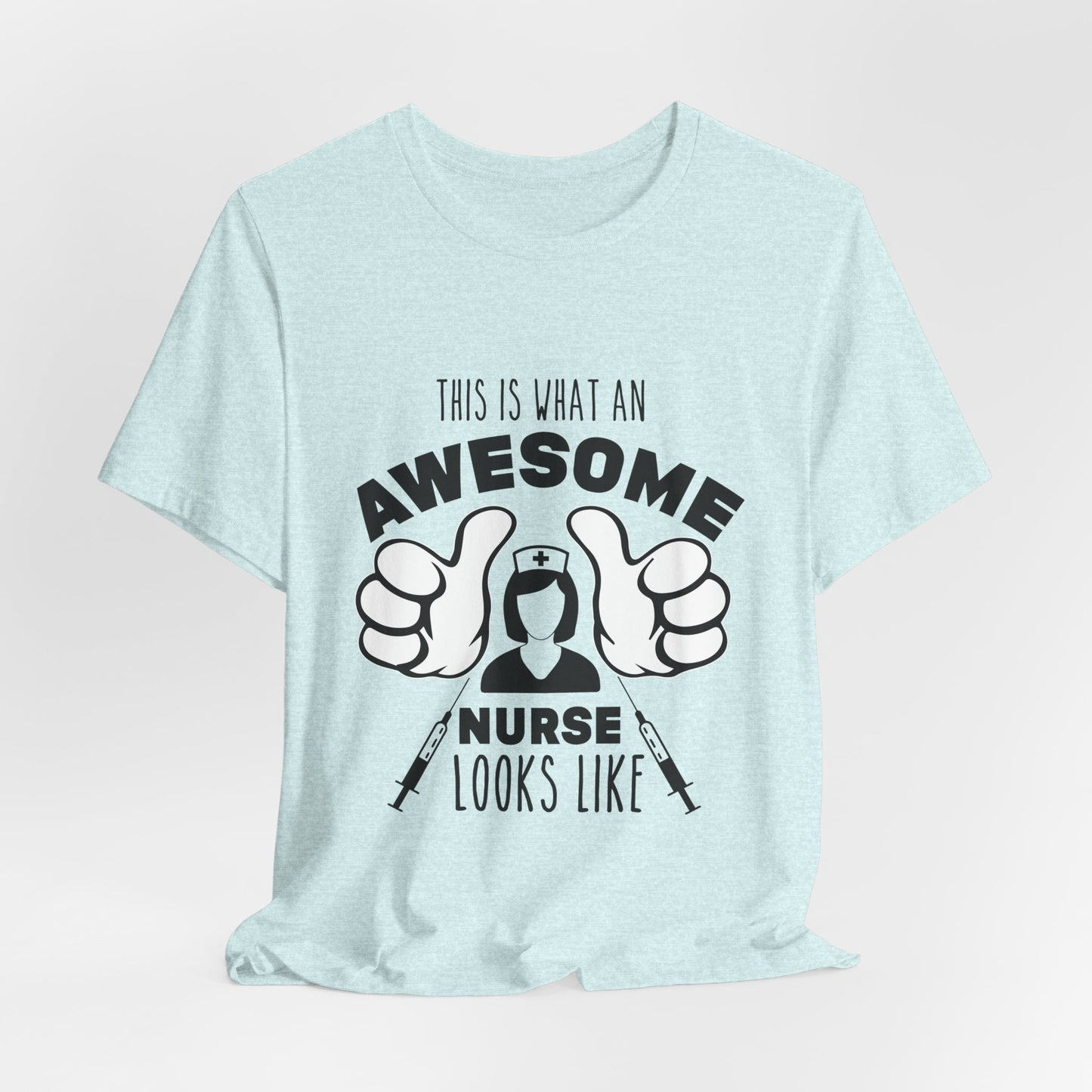 Nurse Appreciation T‑Shirt — “This Is What An Awesome Nurse Looks Like” Graphic Tee