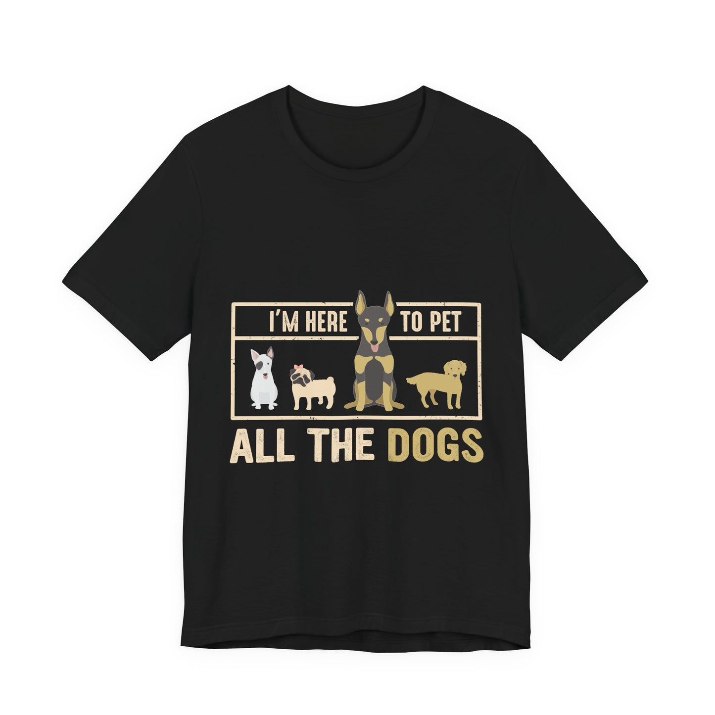 Funny Dog Lover Shirt – I’m Here to Pet All the Dogs T-Shirt