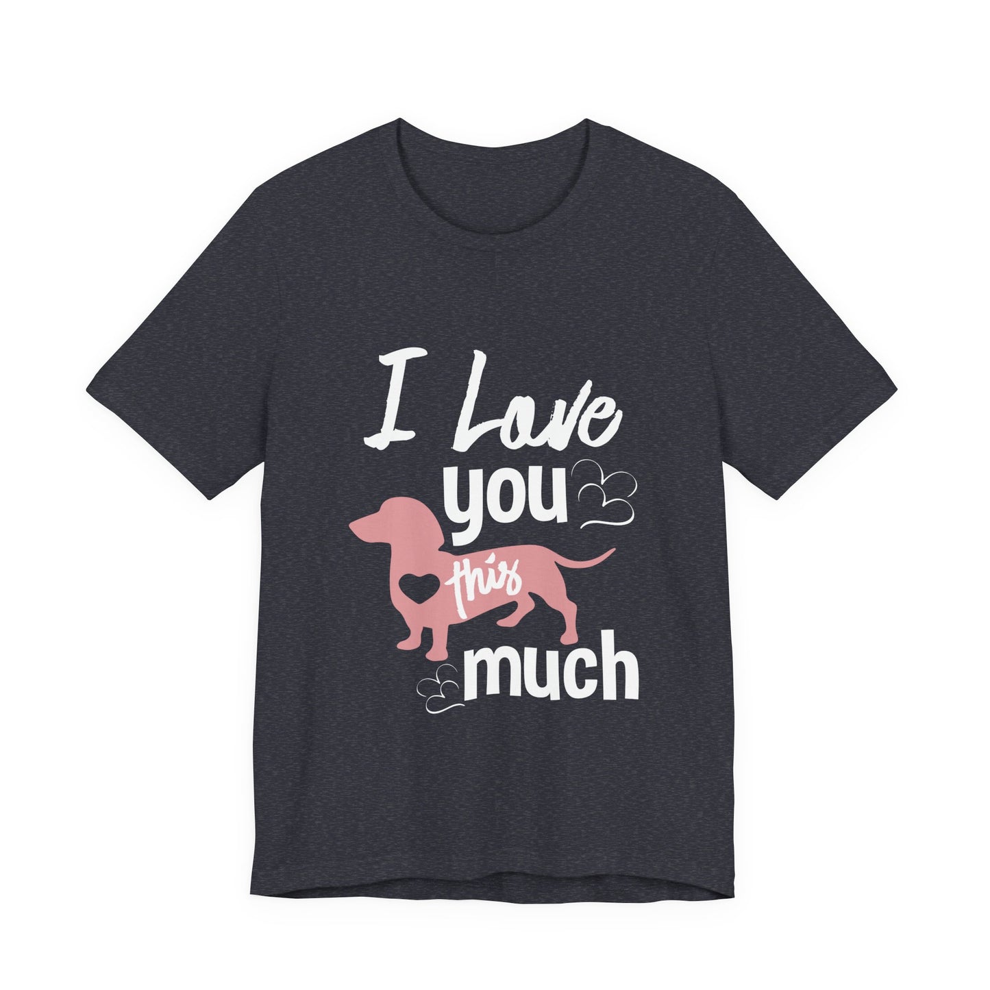 Dachshund Dog Dad Shirt – I Love You This Much Wiener Dog Tee
