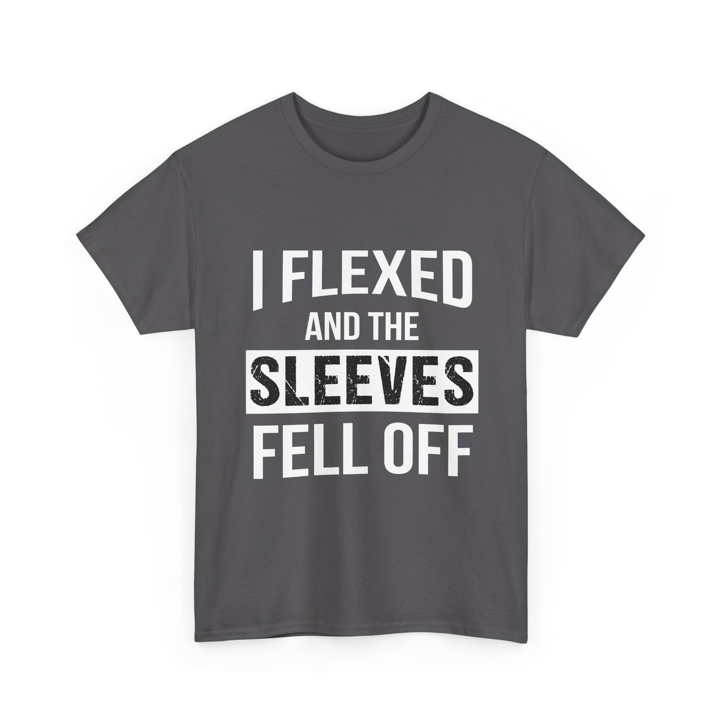 I Flexed and the Sleeves Fell Off Tee