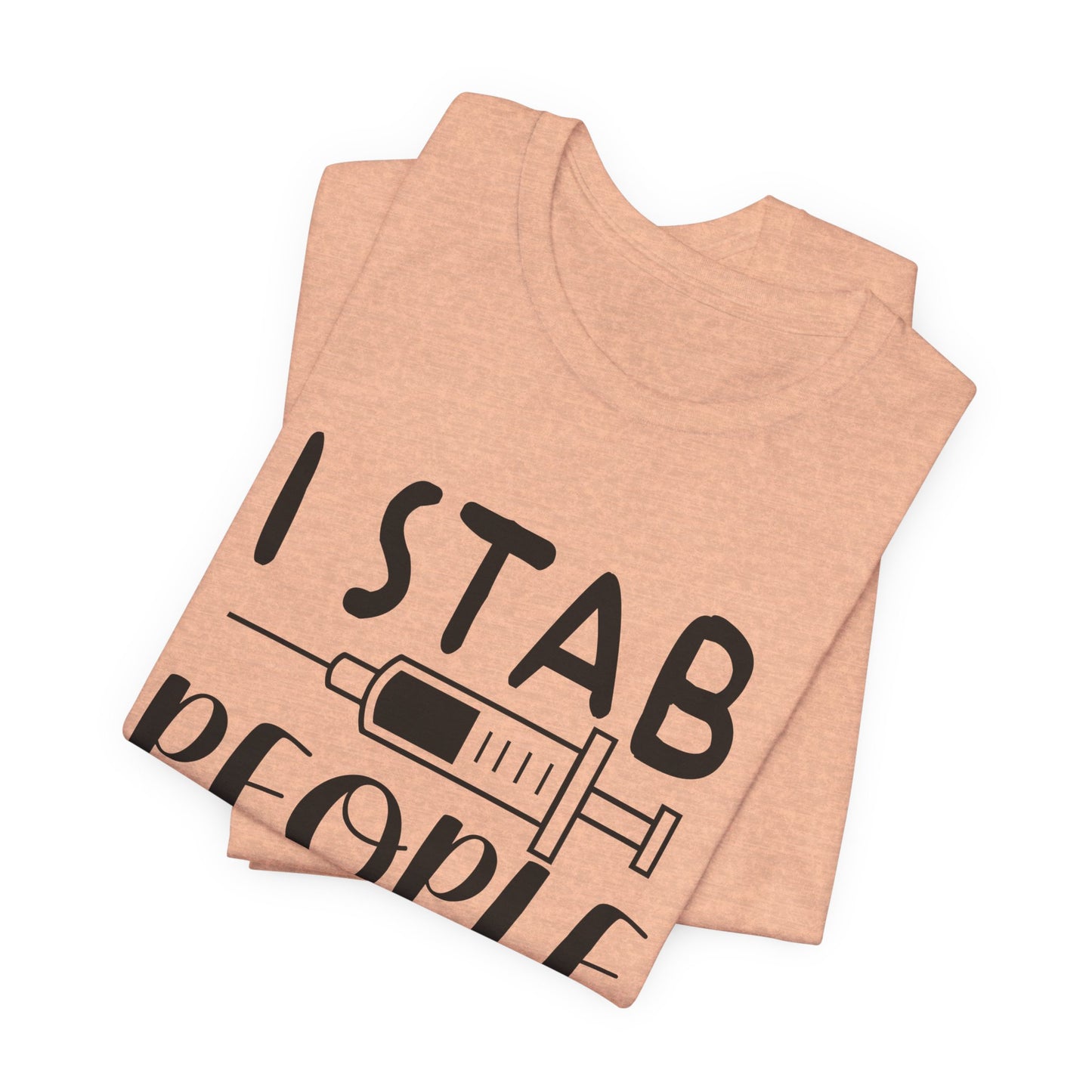 Funny Nurse Humor Shirt – I Stab People For a Living Nurse Tee